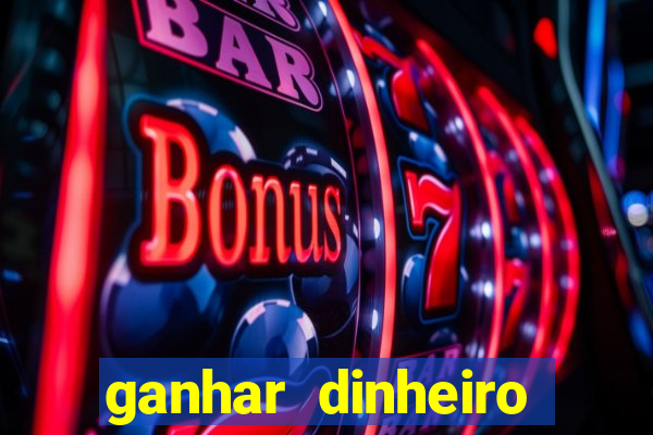 ganhar dinheiro jogando sem deposito